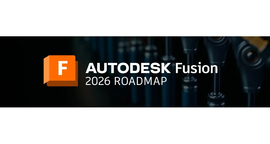 Fusion 2026 Update: Thiết kế và gia công nhanh hơn bao giờ hết